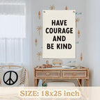 Inspirational Wall Decor Have Courage and Be Kind Positive Motivational Linen Canvas Banner Wall Hanging Flag for Classroom Kids Room Nursery Bedroom Decor Playroom 18x25 Inch